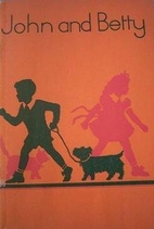 John and Betty : the earliest reader for the…