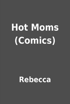Hot Moms (Comics) by Rebecca