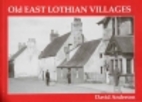 Old East Lothian Villages by David Anderson