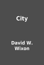 City by David W. Wixon