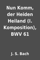Nun Komm, der Heiden Heiland (I.…