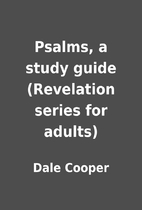 Psalms, a study guide (Revelation series for…