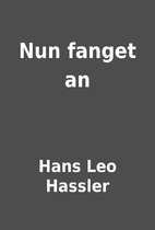 Nun fanget an by Hans Leo Hassler