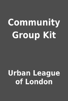 Community Group Kit by Urban League of…