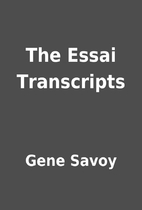 The Essai Transcripts by Gene Savoy