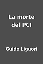 La morte del PCI by Guido Liguori