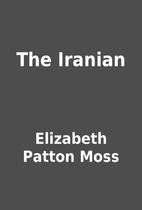 The Iranian by Elizabeth Patton Moss