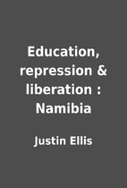 Education, repression & liberation : Namibia…
