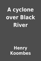 A cyclone over Black River by Henry Koombes