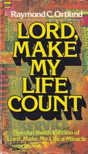 Lord Make My Life Count by Raymond Ortlund