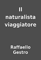 Il naturalista viaggiatore by Raffaello…
