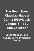 The Goon Show Classics: Have a Gorilla…