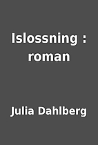 Islossning : roman by Julia Dahlberg