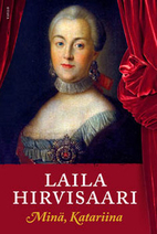 Minä, Katariina : romaani by Laila…