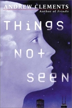 Things Not Seen by Andrew Clements