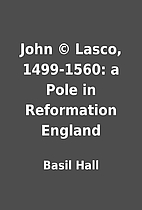 John © Lasco, 1499-1560: a Pole in…