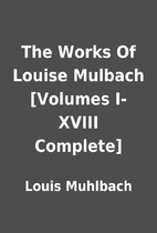 The Works Of Louise Mulbach [Volumes I-XVIII…