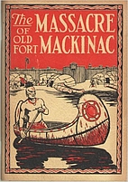 The Massacre of Old Fort Mackinac…