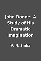 John Donne: A Study of His Dramatic…