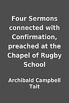 Four Sermons connected with Confirmation,…