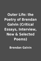 Outer Life: the Poetry of Brendan Galvin…