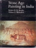 Stone Age Painting in India by Robert R.R.…