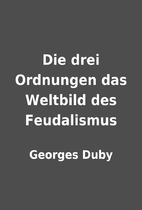 Die drei Ordnungen das Weltbild des…