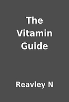 The Vitamin Guide by Reavley N