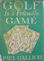 Golf Is a Friendly Game by Paul Gallico