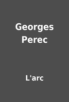 Georges Perec by L'arc
