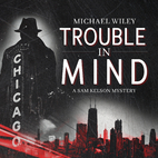 Trouble in Mind (Sam Kelson Mystery) by…