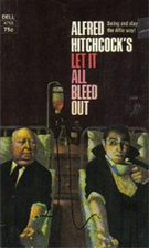 Let It All Bleed Out by Alfred Hitchcock