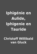 Iphigénie en Aulide, Iphigenie en Tauride…