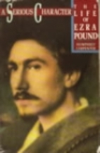 A serious character: the life of Ezra Pound…