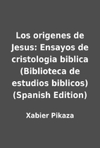 Los origenes de Jesus: Ensayos de…