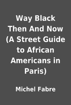 Way Black Then And Now (A Street Guide to…