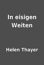In eisigen Weiten by Helen Thayer
