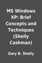 MS Windows XP: Brief Concepts and Techniques…