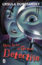 How to be a Great Detective by Ursula…