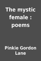 The mystic female : poems by Pinkie Gordon…