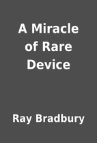 A Miracle of Rare Device by Ray Bradbury