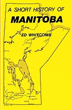 A short history of Manitoba by Edward A.…