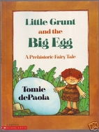 Little Grunt and the Big Egg, a Prehistoric…