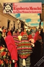 I, Rigoberta Menchu: An Indian Woman In…