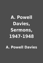 A. Powell Davies, Sermons, 1947-1948 by A.…