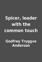 Spicer, leader with the common touch by…