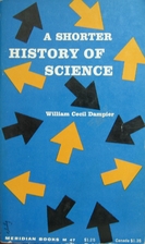 A shorter history of science by Sir William…