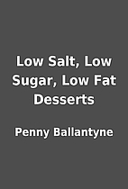 Low Salt, Low Sugar, Low Fat Desserts by…