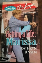 Getting a Life: Marissa by Kathryn Jensen