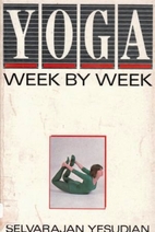 Yoga Week by Week: Exercises and Meditations…